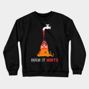 Ouch, It Hurts Crewneck Sweatshirt